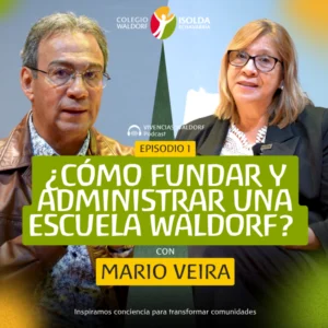 Imagen representativa del episodio “Cómo fundar y administrar una escuela Waldorf” del podcast Vivencias Waldorf, con enfoque en pedagogía Waldorf y antroposofía.