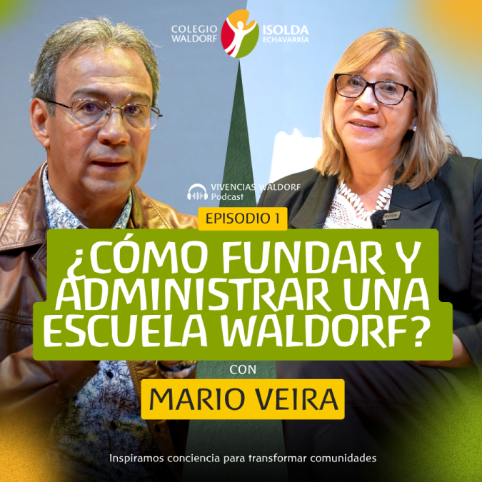 Imagen representativa del episodio “Cómo fundar y administrar una escuela Waldorf” del podcast Vivencias Waldorf, con enfoque en pedagogía Waldorf y antroposofía.