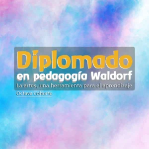 Diplomado en Pedagogía Waldorf 2026